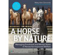 A Horse by Nature: Managing Emotional and Mental Stress in Horses for Improved Welfare: Emotional and Mental Stress Management for Horses