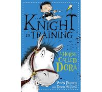Knight in Training: A Horse Called Dora