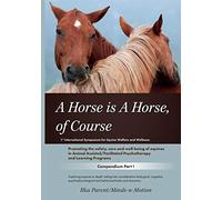 A Horse is a Horse, of Course!?: 1st International Symposium for Equine Welfare and Wellness: 1 (Compendium 2017)