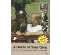 A Horse Of Your Own: The Film For Those Who Dream Of Owning Their Own Horse