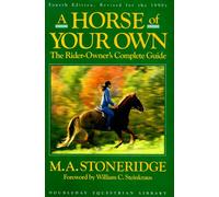 A Horse of Your Own: The Rider Owner's Complete Guide