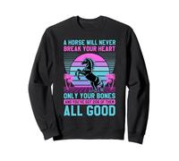 A Horse Will Never Break Your Heart Equestrian Horseback Sweatshirt