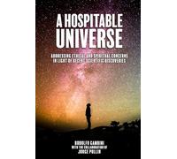 A Hospitable Universe: Addressing Ethical and Spiritual Concerns in Light of Recent Scientific Discoveries
