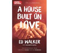 A House Built on Love: The enterprising team creating homes for the homeless
