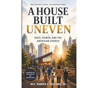 A HOUSE BUILT UNEVEN: Race, Power, and the American Church