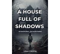 A HOUSE FULL OF SHADOWS: He saved his niece .... But lost his freedom