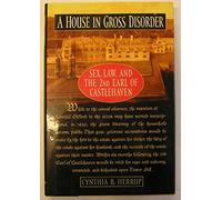 A House in Gross Disorder: Sex, Law and the 2nd Earl of Castlehaven