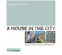 A House In The City: Home Truths in Urban Architecture