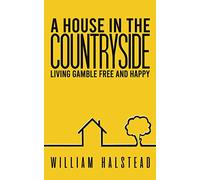 A House in the Countryside: Living Gamble Free and Happy