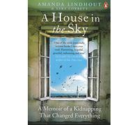 A House in the Sky: A Memoir of a Kidnapping That Changed Everything