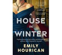 A House in Winter : A glamorous princess and a restless young woman, both longing for escape