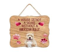 A House is not a Home Without A American Bully Wooden Sign, Pet Wooden Quote Sign Cute Wood Dog Sign/Plaque 8 x 10 inch