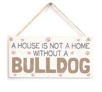 A House is Not A Home Without A Bulldog - Handmade Beautiful Dog Wooden Sign/Plaque