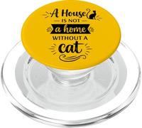 A House Is Not A Home Without A Cat - Cat Lover Cat Mom Dads PopSockets PopGrip for MagSafe