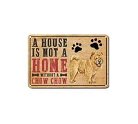 A House is Not A Home Without A Chow Chow Tin Sign Animal Puppy Metal Tin Sign 8x12in Custom Easy to Mount Modern Poster Plaque for Farm Kitchen Wall Home Garden