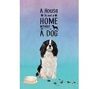 A House is Not a Home Without a Dog: Password Logbook in Disguise with Cute King Charles Cavalier Spaniel Cover - perfect gift for a Cavalier Dog Lover