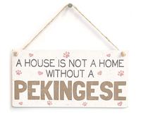 A House is Not A Home Without A Pekingese - Handmade Lovely Dog Wooden Sign/Plaque