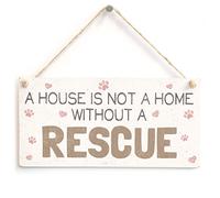 A House is Not A Home Without A Rescue - Cute Home Accessory Gift Sign for Rescue Dog Owners