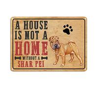 A House is Not A Home Without A Shar Pei Tin Sign Animal Puppy Aluminum Sign 10x14in Customized Rust-Proof Chic Wall Poster Decor for Cafes Bars Pubs Shop Man Cave
