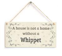 A House is Not A Home Without A Whippet - Handmade Lovely Rustic Shabby Chic Style Wooden Pet Sign/Plaque