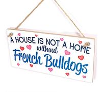 A House is not a Home Without French Bulldogs - Home Decor Sign for Frenchie Dog Lovers
