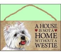 A house is not a home without West Highland White Terrier - 5" x 10" Door Sign