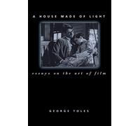 A House Made of Light: Essays on the Art of Film (Contemporary Film & Television) (Contemporary Approaches to Film and Media Series)