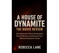A HOUSE OF DYNAMITE: THE MOVIE REVIEW: Unmasking the Political Shockwaves, Moral Dilemmas, and Nuclear Fears Behind an Explosive Thriller