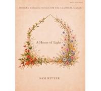 A House of Light: Modern Wedding Songs for the Classical Singer