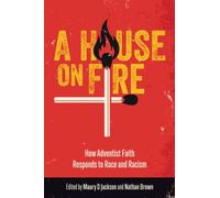 A House on Fire: How Adventist Faith Responds to Race and Racism