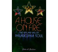 A House on Fire: The Rise and Fall of Philadelphia Soul