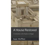 A House Restored: A Commentary on The Prophecies of Haggai