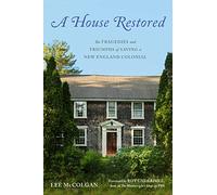 A House Restored: The Tragedies and Triumphs of Saving a New England Colonial