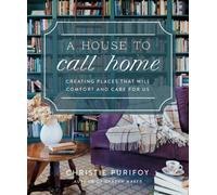 A House to Call Home : Creating Places That Will Comfort and Care for Us