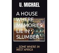 A HOUSE WHERE MEMORIES LIE IN SLUMBER: ... SOMEWHERE IN WEST AFRICA