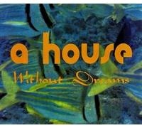 A House - Without Dreams