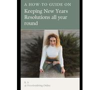 A How-To Guide on Keeping New Years Resolutions all year round including FREE 2025 Goal & Habit tracker
