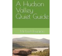 A Hudson Valley Quiet Guide