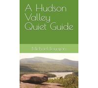 A Hudson Valley Quiet Guide