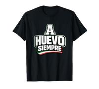 A Huevo Siempre Funny Mexican Pride Latino T-Shirt