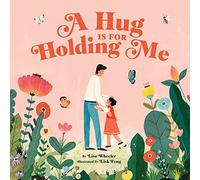 A Hug Is for Holding Me: A Picture Book