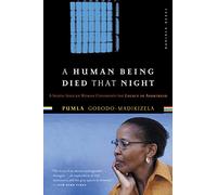 A Human Being Died That Night: A South African Woman Confronts the Legacy of Apartheid: A South African Story of Forgiveness