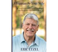 A Human by Your Side: 36 Years of Guiding People Through the Moments That Matter Most
