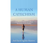 A Human Catechism: A Journey from Violence and Collective Woundedness to Peacebuilding