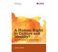 A Human Right to Culture and Identity: The Ambivalence of Group Rights (Studies in Social and Global Justice)