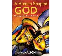 A Human-Shaped God: Theology of an Embodied God