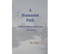 A Humanist Path: Confucius and Lao Zi for Today