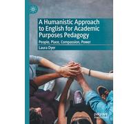 A Humanistic Approach to English for Academic Purposes Pedagogy: People, Place, Compassion, Power