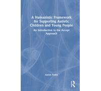 A Humanistic Framework for Supporting Autistic Children and Young People: An Introduction to the Accept Approach
