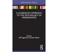 A Humanities Approach to the Psychology of Personhood (Advances in Theoretical and Philosophical Psychology)
